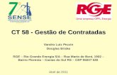 CT 58 - Gestão de Contratadas Vandro Luiz Pezzin Douglas Briske RGE – Rio Grande Energia S/A – Rua Mario de Boni, 1902 – Bairro Floresta – Caxias do Sul.