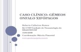 CASO CLÍNICO: GÊMEOS ONFALO XIFÓPAGOS Roberta Calheiros Ramos R4 UTIP/Unidade de Neonatologia do HRAS/SES/DF 15/05/2009 Coordenação: Márcia Pimentel .