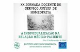 A individualização na relação com o paciente Valéria de Avelar Andrade Farmacêutica Homeopata Membro do Serviço Phýsis de Homeopatia.