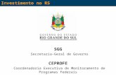Investimento no RS CEPROFE Coordenadoria Executiva de Monitoramento de Programas Federais SGG Secretaria-Geral de Governo.