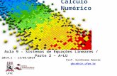 Aula 9 – Sistemas de Equações Lineares / Parte 2 – A=LU Prof. Guilherme Amorim gbca@cin.ufpe.br 2014.1 - 13/05/2014 Cálculo Numérico.