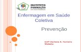 Prevenção Enfermagem em Saúde Coletiva Enfª Darlane A. Ferreira Wobeto.