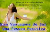 Onze Vantagens de Ser Uma Pessoa Positiva Grupo Fraternidade  jurandi@juraemprosaeverso.com.br 25 de julho de 2014 CLIQUE.