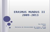 E RASMUS M UNDUS II 2009-2013 Ana Mateus DGES Reitoria da Universidade de Lisboa, 26 de Outubro de 2009.