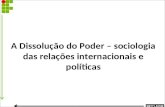 A Dissolução do Poder – sociologia das relações internacionais e políticas.