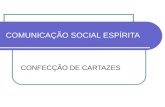 COMUNICAÇÃO SOCIAL ESPÍRITA CONFECÇÃO DE CARTAZES.