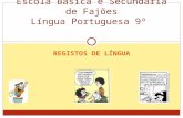 REGISTOS DE LÍNGUA Escola Básica e Secundária de Fajões Língua Portuguesa 9º.