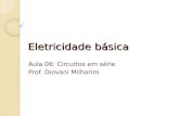 Eletricidade básica Aula 06: Circuitos em série Prof. Diovani Milhorim.