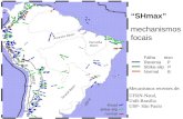 “SHmax” mechanismos focais Falha eixo Reversa P Strike-slip P Normal B Paraná Basin Amazon Basin Parnaiba Basin Mecanismos recentes de: UFRN-Natal, UnB-Brasília.