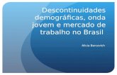 Descontinuidades demográficas, onda jovem e mercado de trabalho no Brasil Alicia Bercovich.