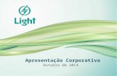 Apresentação Corporativa Outubro de 2014. Grupo Light Estrutura diversificada com atuação nos segmentos de distribuição, geração e comercialização de.