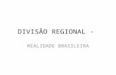 DIVISÃO REGIONAL - REALIDADE BRASILEIRA. A Constituição Federal de 1988, no seu Art. 25, : 1.A instituição de Regiões Metropolitanas “ 1.constituídas.