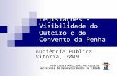 Legislações - Visibilidade do Outeiro e do Convento da Penha Audiência Pública Vitoria, 2009 Prefeitura Municipal de Vitória Secretaria de Desenvolvimento.