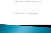 Projeto Alcatruz – Oficina de Informática – 20h Tema: Internet e Segurança.