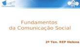 Fundamentos da Comunicação Social 2º Ten. REP Helena.