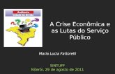 Maria Lucia Fattorelli SINTUFF Niterói, 29 de agosto de 2011 A Crise Econômica e as Lutas do Serviço Público.