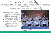 O caso Challenger Atribuindo culpas pela explosão do ônibus espacial O Golem a Solta – Harry Collins & Trevor Pinch Universidade Federal de Minas Gerais.