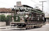 O Rio que eu não conheci. By Búzios Slides Parte 6.