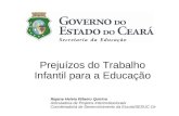 Prejuízos do Trabalho Infantil para a Educação Rejane Helvia Ribeiro Quirino Articuladora de Projetos Interinstitucionais Coordenadoria de Desenvolvimento.
