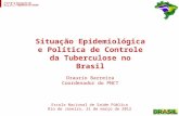 Tuberculose como problema de saúde pública e doença determinada e perpetuadora da miséria Draurio Barreira Coordenador do PNCT DEVEP/SVS/MS Situação Epidemiológica.