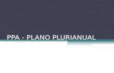PPA - PLANO PLURIANUAL. O Plano Plurianual é o planejamento de médio prazo da Administração Pública e tem por finalidade estabelecer de forma regionalizada.