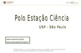 Estação Ciência – Centro de Difusão Científica, Tecnológica e Cultural da Pró Reitoria de Cultura e Extensão Universitária da Universidade de São Paulo.