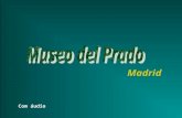 Madrid Com áudio O Museu do Prado é o mais importante museu da Espanha e um dos mais importantes do mundo. Apresentando belas e preciosas obras de.