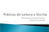 Práticas de Leitura e Escrita Monitoras Andréia Ramos Eliane Fernandes.