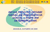 MPS – Ministério da Previdência Social SPS – Secretaria de Previdência Social RESULTADO DO REGIME GERAL DE PREVIDÊNCIA SOCIAL – RGPS EM SETEMBRO/2005 BRASÍLIA,