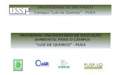 PROGRAMA UNIVERSITÁRIO DE EDUCAÇÃO AMBIENTAL PARA O CAMPUS “LUIZ DE QUEIROZ” - PUEA UNIVERSIDADE DE SÃO PAULO Campus “Luiz de Queiroz” - PUEA.