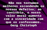 Www.4tons.com Pr. Marcelo Augusto de Carvalho 1 Não nos tornamos melhores escondendo os nossos defeitos; ao contrário, o nosso valor moral aumenta com.