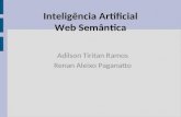 Inteligência Artificial Web Semântica Adilson Tiritan Ramos Renan Aleixo Paganatto.