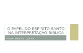 PROF. BRUNO CESAR  O PAPEL DO ESPÍRITO SANTO NA INTERPRETAÇÃO BÍBLICA.