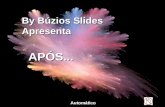 By Búzios Slides Apresenta APÓS... Automático Após um certo tempo Se aprende a sutil diferença Entre segurar uma mão e acorrentar uma alma, By Búzios.
