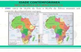 IDADE CONTEMPORÂNEA DESCOLONIZAÇÃO AFRO-ASIÁTICA 1900: cerca de 56,6% da Ásia e 90,4% da África estavam sob controle do colonialismo europeu.