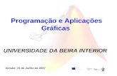 Programação e Aplicações Gráficas UNIVERSIDADE DA BEIRA INTERIOR Versão: 15 de Junho de 2007.