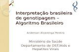 Interpretação brasileira de genotipagem – Algoritmo Brasileiro Anderson Alvarenga Pereira Ministério da Saúde Departamento de DST/Aids e Hepatites Virais.