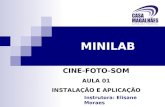 MINILAB CINE-FOTO-SOM AULA 01 INSTALAÇÃO E APLICAÇÃO Instrutora: Elisane Moraes.