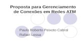 Proposta para Gerenciamento de Conexões em Redes ATM Paulo Roberto Peixoto Cabral Rafael Lessa.