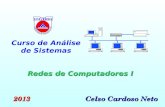 Redes de Computadores I Curso de Análise de Sistemas Celso Cardoso Neto 2013.