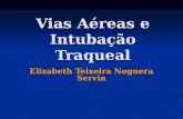 Vias Aéreas e Intubação Traqueal Elizabeth Teixeira Noguera Servin.