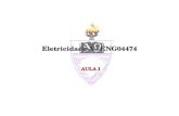 Eletricidade A - ENG04474 AULA I Engenharia Elétrica  Ramo da Engenharia relativo à:  Produção, Transformação, Transmissão e Medição de Sinais Elétricos.
