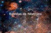 Estrelas de Nêutrons. ORIGEM Estrelas de 8 a 25Msol ejetam, ao fim de sua vida, a maior parte de sua massa em uma explosão de supernova e deixa, como.