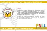 Eixo 1. Democratização do acesso Associação Viva e Deixe Viver – Contadores de Histórias É uma Organização da Sociedade Civil de Interesse Público - OSCIP.
