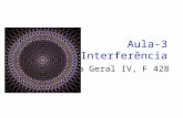 Aula-3 Interferência Física Geral IV, F 428. Interferência Princípio de Huygens A Lei da Refração Difração O Experimento de Young Intensidade das Franjas.