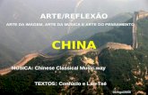 ARTE/REFLEXÃO ARTE DA IMAGEM, ARTE DA MÚSICA E ARTE DO PENSAMENTO CHINA TEXTOS : Confúcio e Lao-Tsé MÚSICA: Chinese Classical Music.way 02/Ago/2008.