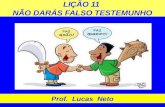 LIÇÃO 11 NÃO DARÁS FALSO TESTEMUNHO Prof. Lucas Neto.