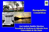 Faculdade de Medicina de Ribeirão Preto Universidade de São Paulo BronquiolitesConstritivas José Antônio Baddini Martinez.