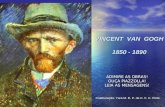 VINCENT VAN GOGH 1850 - 1890 ADIMIRE AS OBRAS! OUÇA PIAZZOLLA! LEIA AS MENSAGENS! Colaboração: Yara M. B. P. de C. F. C. Pinto.