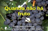 Quando não há fruto Série Vida Frutífera Primeira Igreja Batista em Porto Alegre.